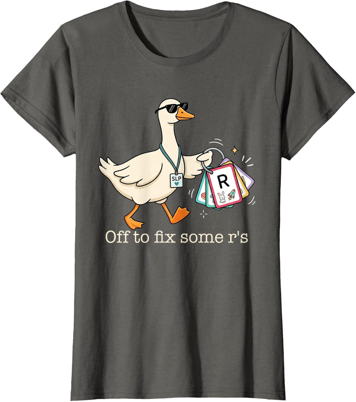 Speech Language Pathologist Goose Off to Fix Some R's SLP T-Shirt - Asphalt Grey
