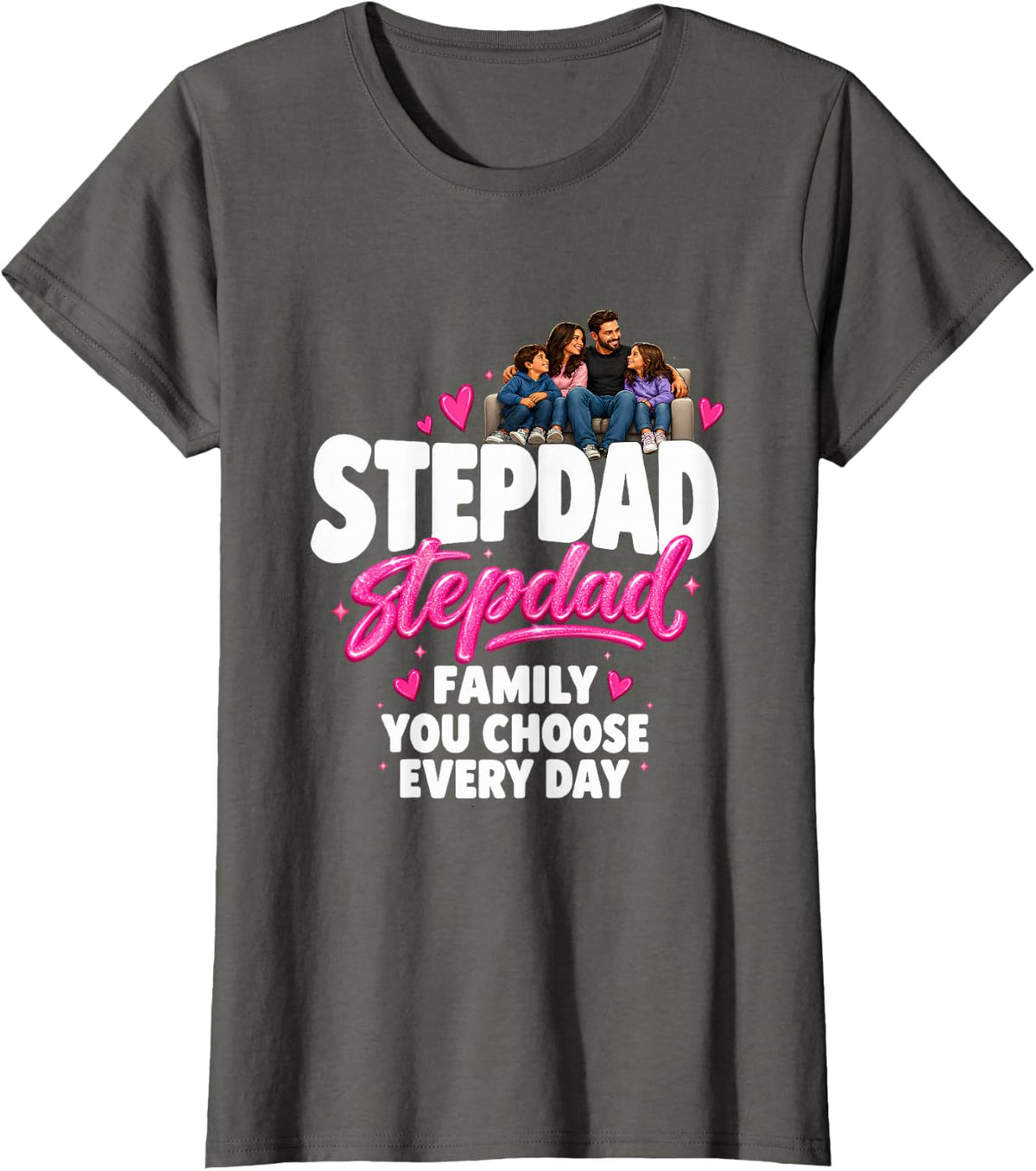 Stepdad Family You Choose Every Day Father T-Shirt - Asphalt Grey