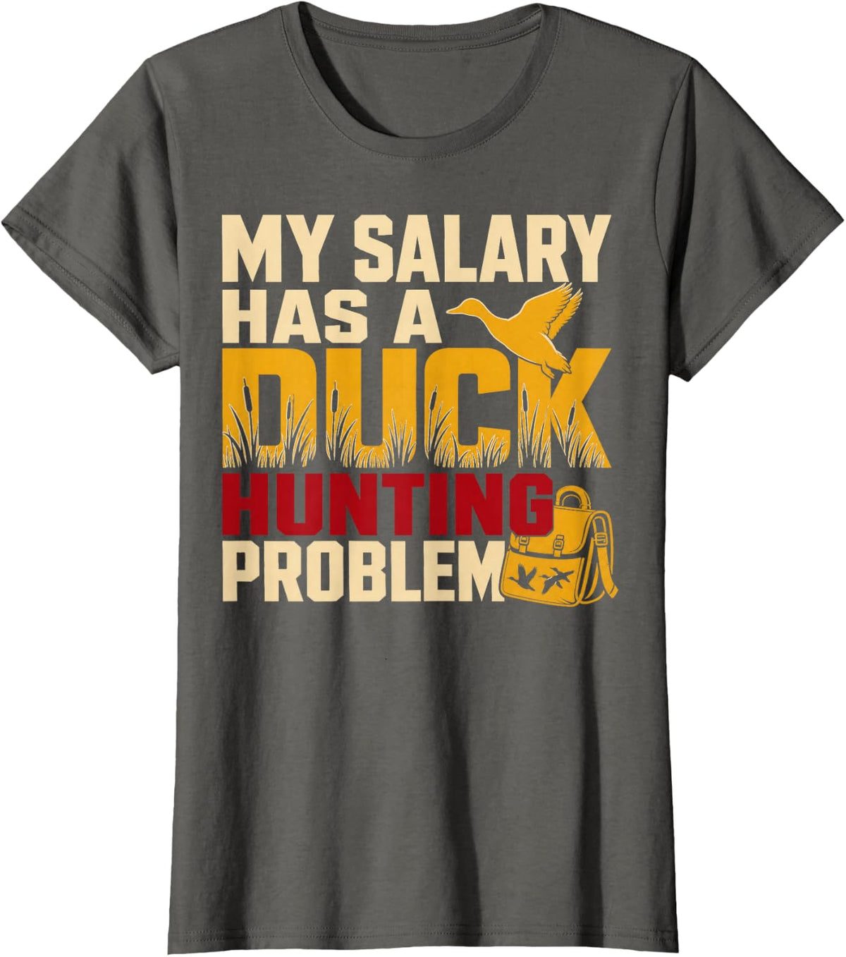 My Salary Has A Duck Hunting Problem T-Shirt - Asphalt Grey