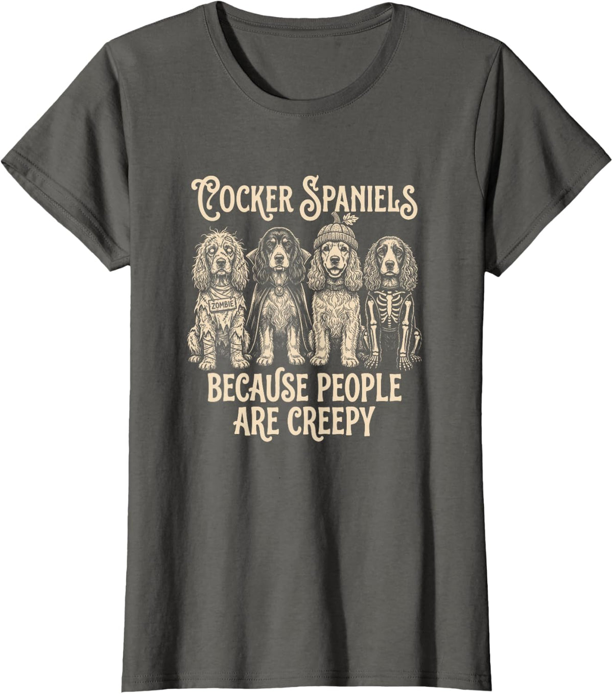 Cocker Spaniels Because People are Creepy Dog Halloween T-Shirt - Asphalt Grey