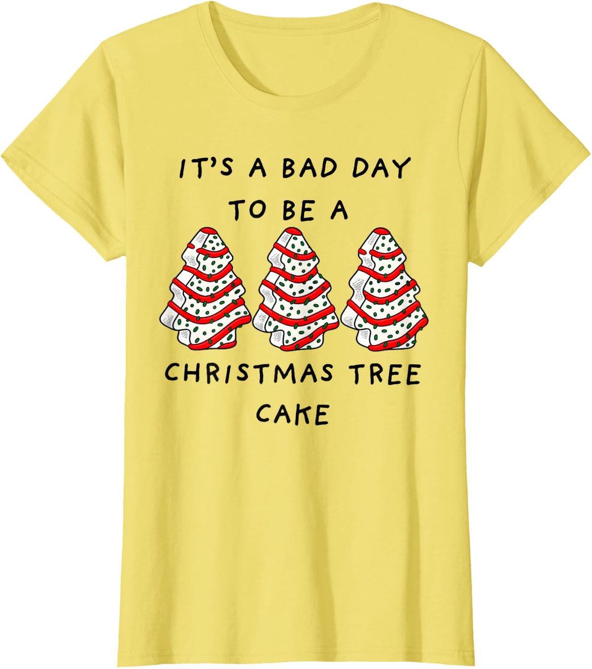 Cute Its A Bad Day to Be A Christmas Tree Cake Holiday Snack T-Shirt - Lemon Yellow
