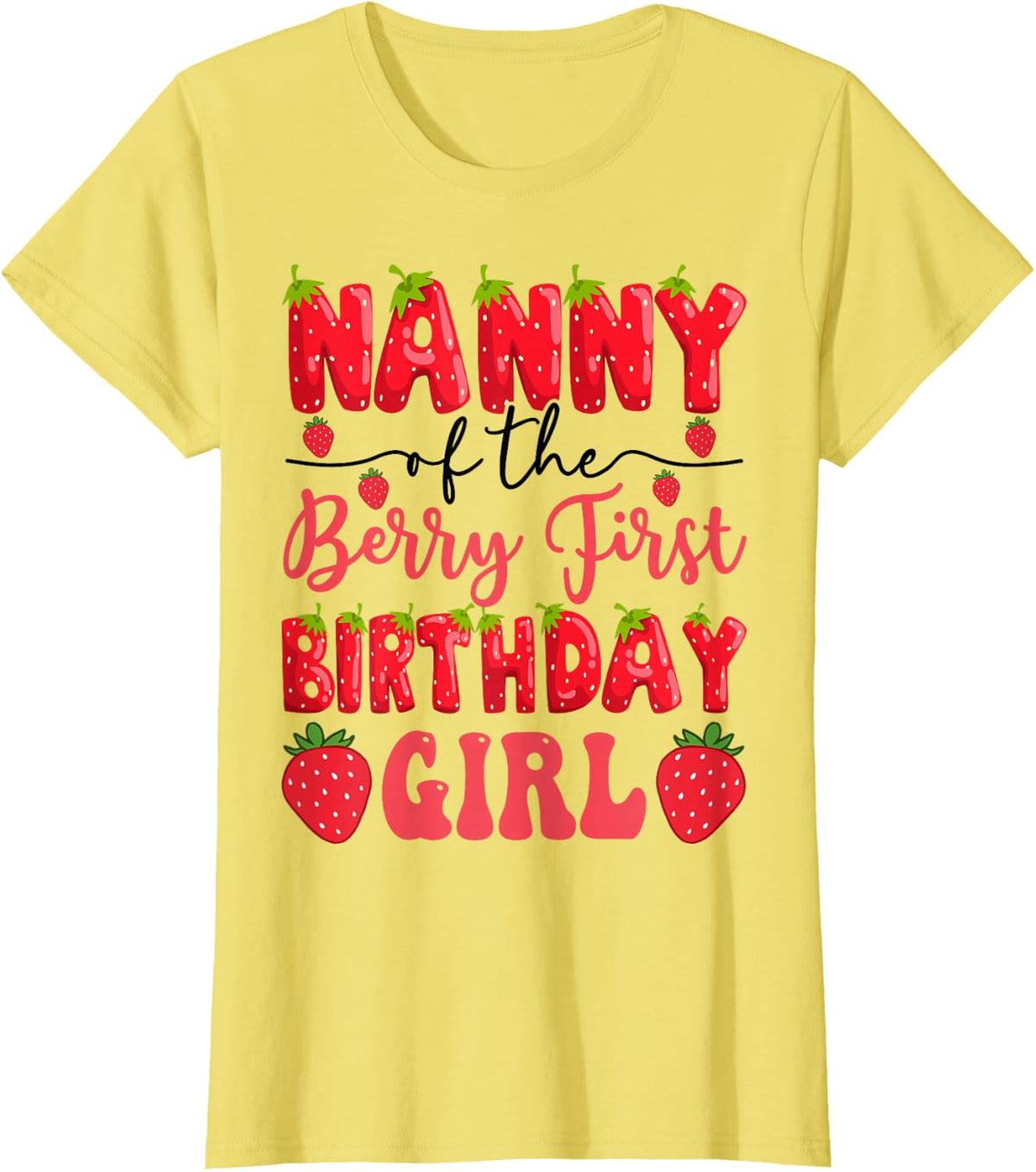 Nanny Of The Berry First Birthday Girl Strawberry Lover T-Shirt - Lemon Yellow
