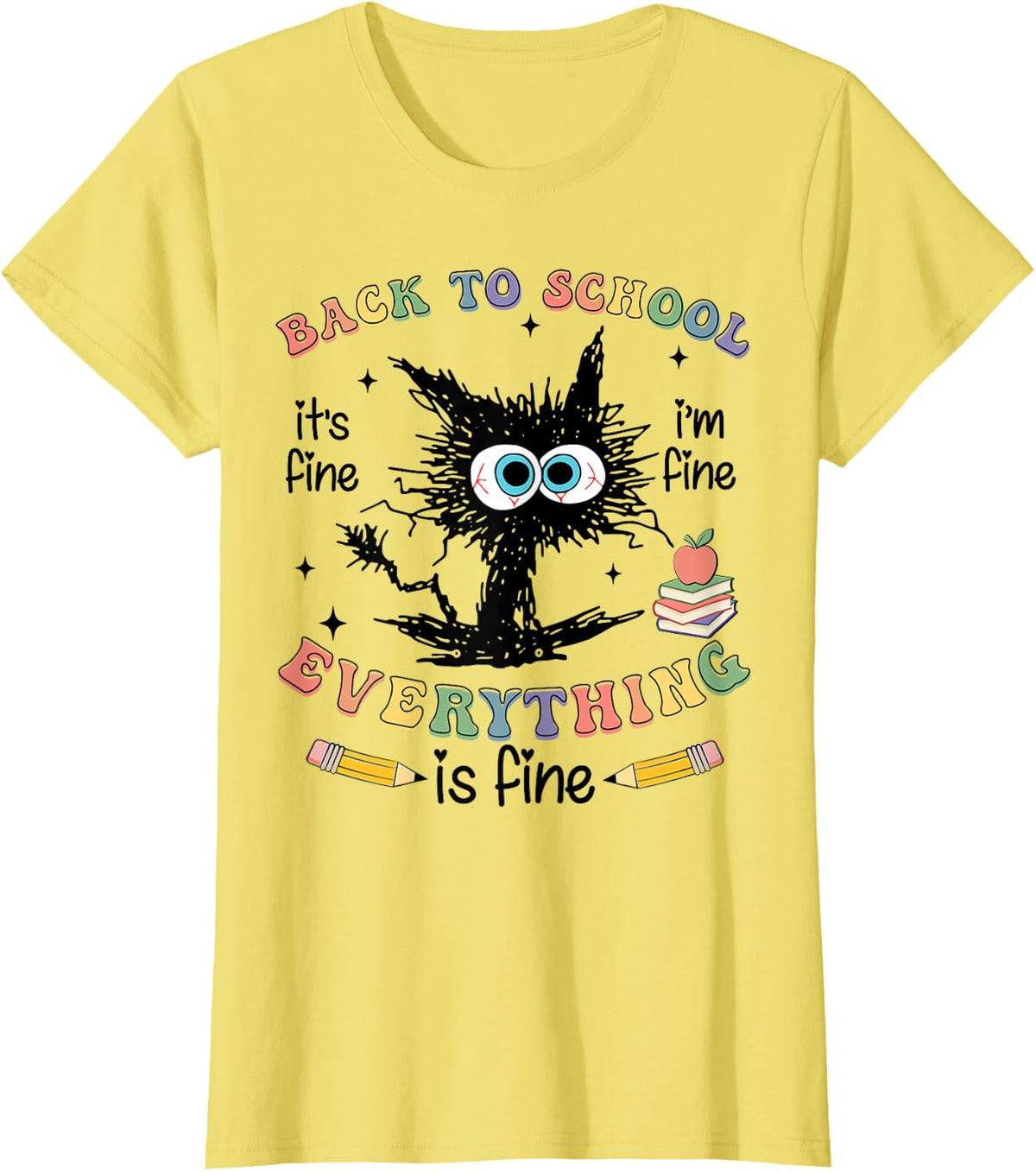 Black Cat Back to School Its Fine Im Fine Everything is Fine T-Shirt - Lemon Yellow