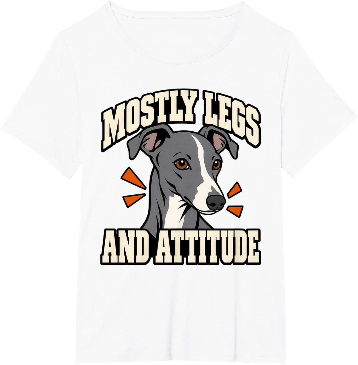 Italian Greyhound Mostly Legs and Attitude Dog Mom Funny T-Shirt - White