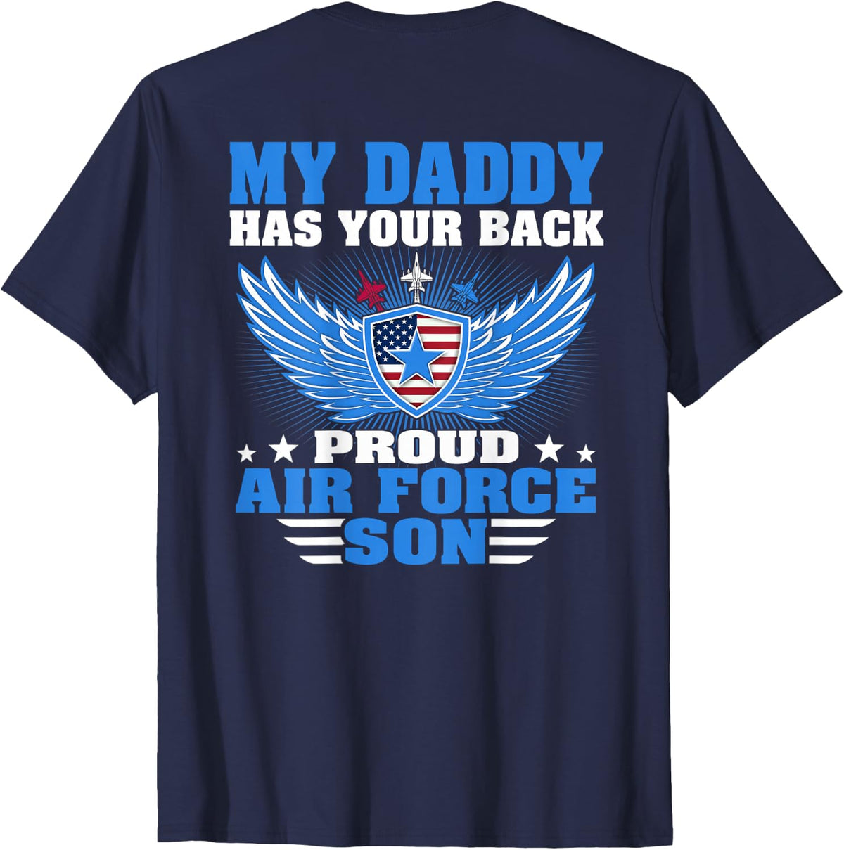 My Daddy Has Your Back Proud Air Force Son Military Child T-Shirt - Navy Blue