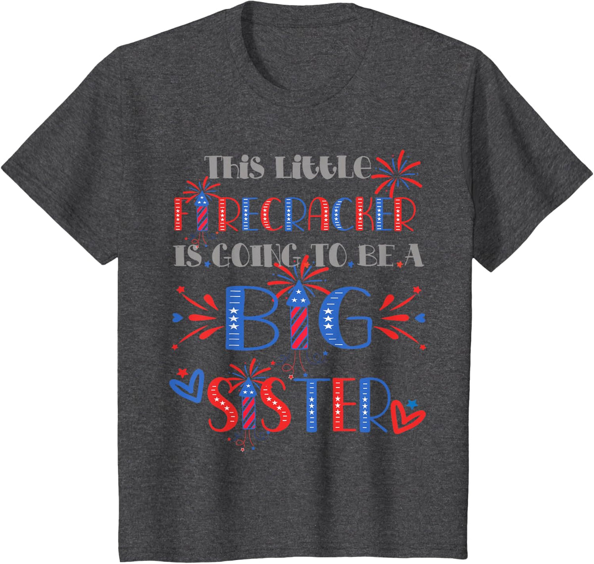 This Little Firecracker is going to be Big Sister, 4th July T-Shirt - Dark Heather Grey