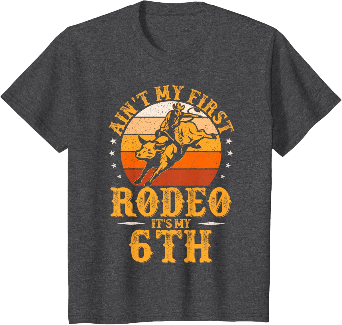 Ain't My First Rodeo Bull Riding Funny 6th Rodeo Birthday T-Shirt - Dark Heather Grey