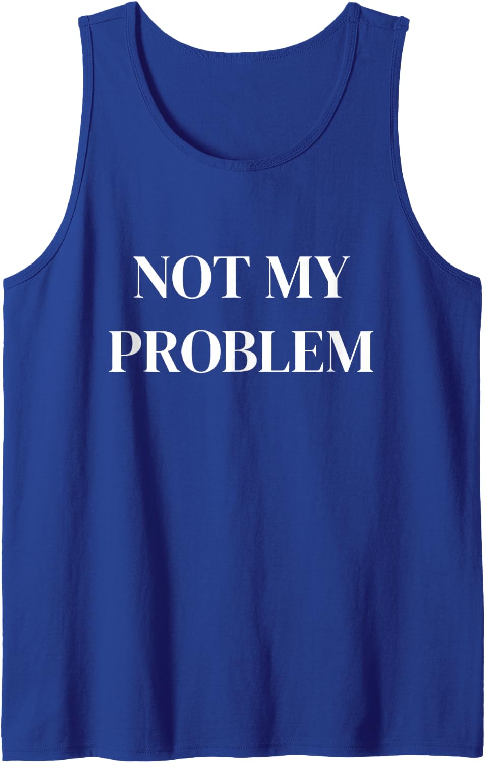 Not My Problem Funny Sarcastic Saying Sleeveless Tank Top - Royal Blue