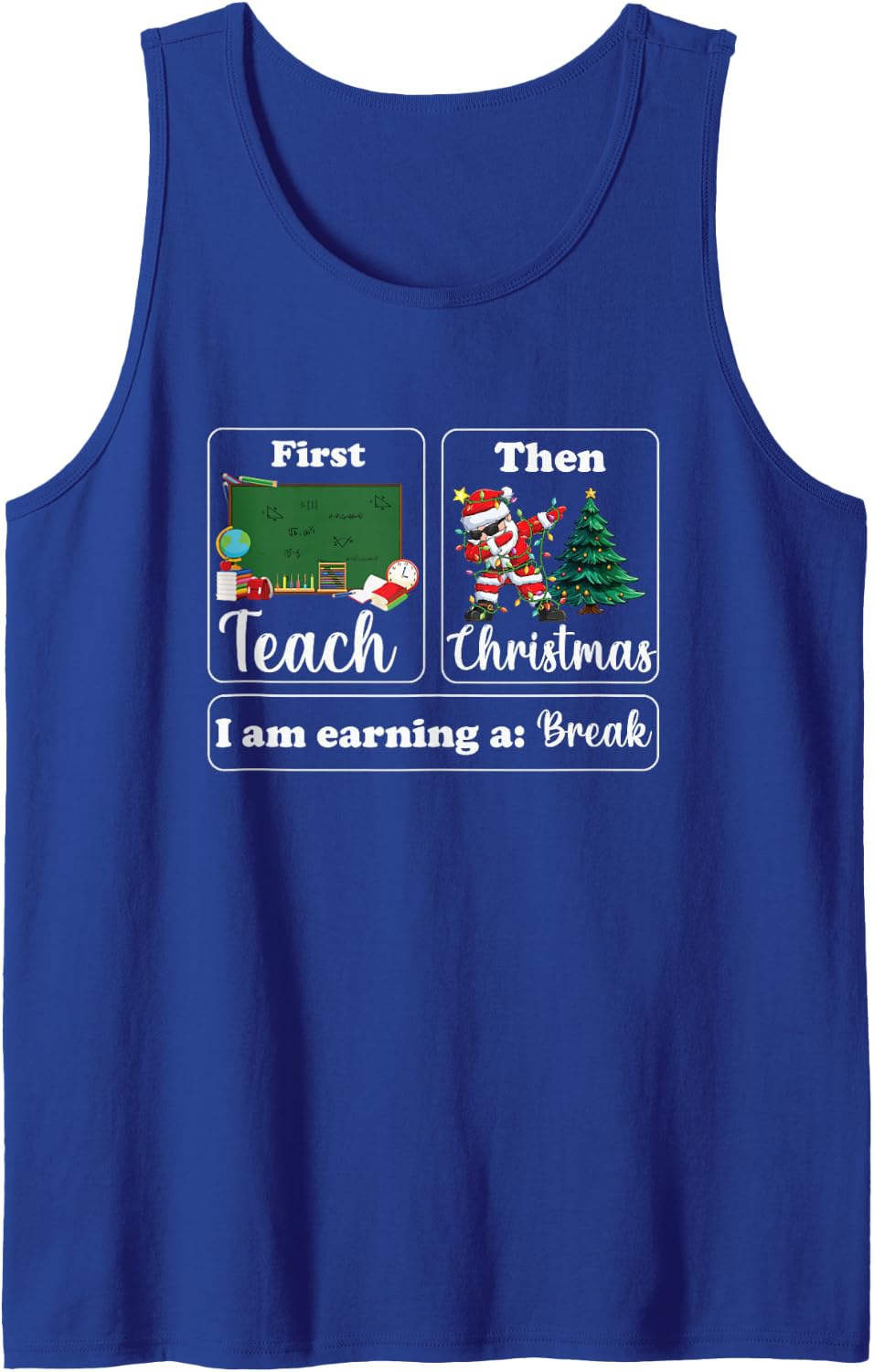 First Teach Then Christmas I'm Earning A Break Sped Teacher Sleeveless Tank Top - Royal Blue