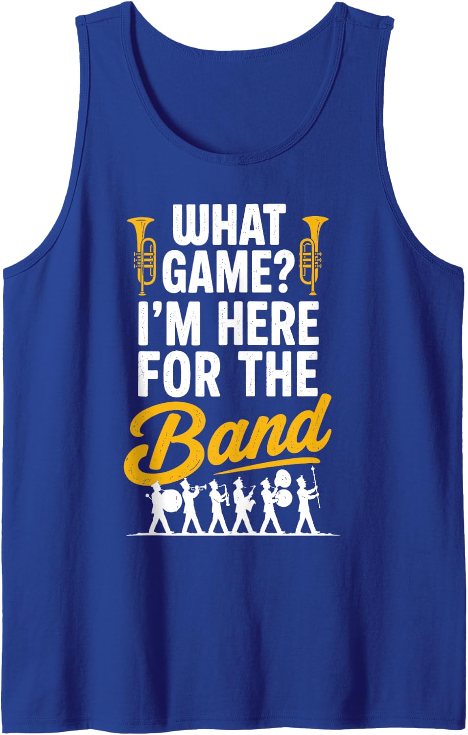 What Game I'm Here for The Band Funny Marching Band Sleeveless Tank Top - Royal Blue