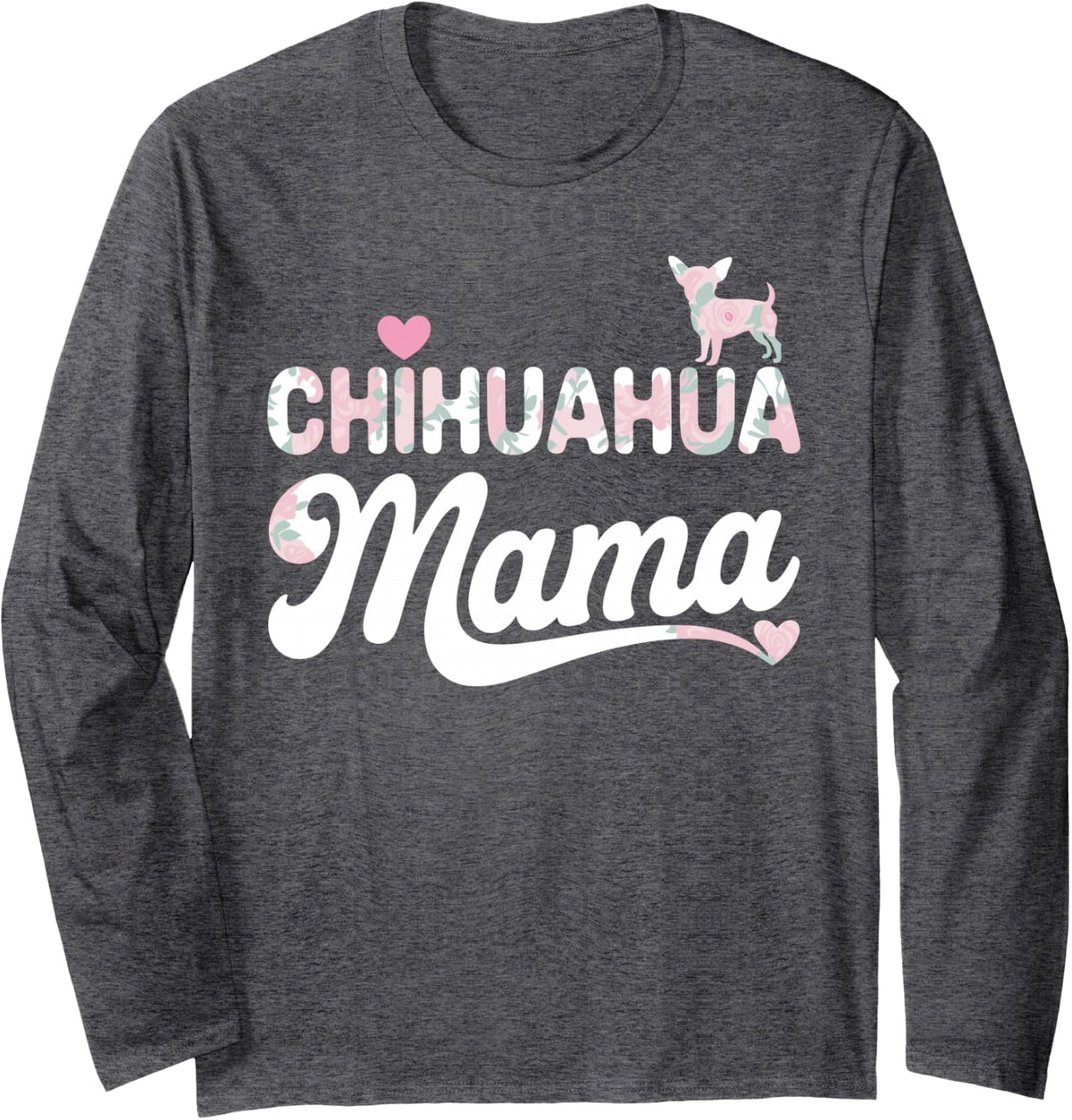 Cute Chihuahua Mom Art for Women Girls Chihuahua Dog Lover Long Sleeve T-Shirt - Adult Unisex Dark Heather Grey