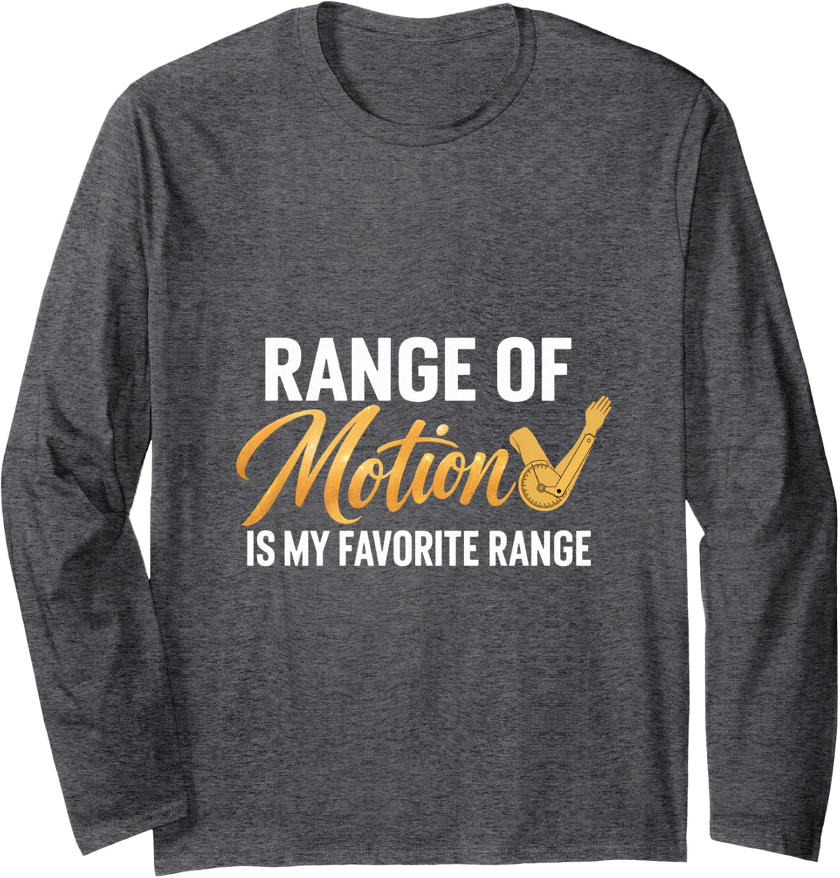 Range of Motion is My Favorite Range Funny PT OT Long Sleeve T-Shirt - Adult Unisex Dark Heather Grey