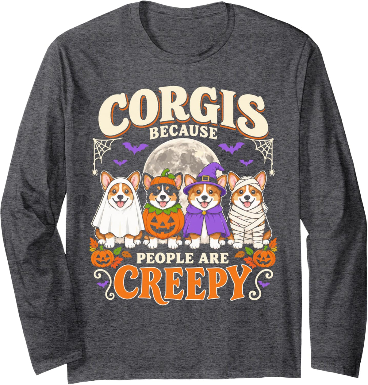 Corgis Because People are Creepy Halloween Corgi Dog Long Sleeve T-Shirt - Adult Unisex Dark Heather Grey