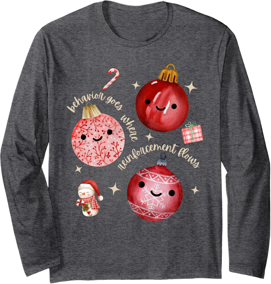 Behavior Goes Where Reinforcement Flows ABA RBT Christmas Long Sleeve T-Shirt - Adult Unisex Dark Heather Grey