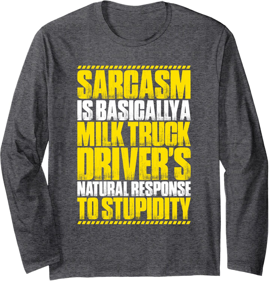 Milk Truck Driver Sarcasm Response Long Sleeve T-Shirt - Adult Unisex Dark Heather Grey