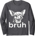 Funny Chihuahua Bruh Vintage Dog Graphic Design Long Sleeve T-Shirt - Adult Unisex Dark Heather Grey