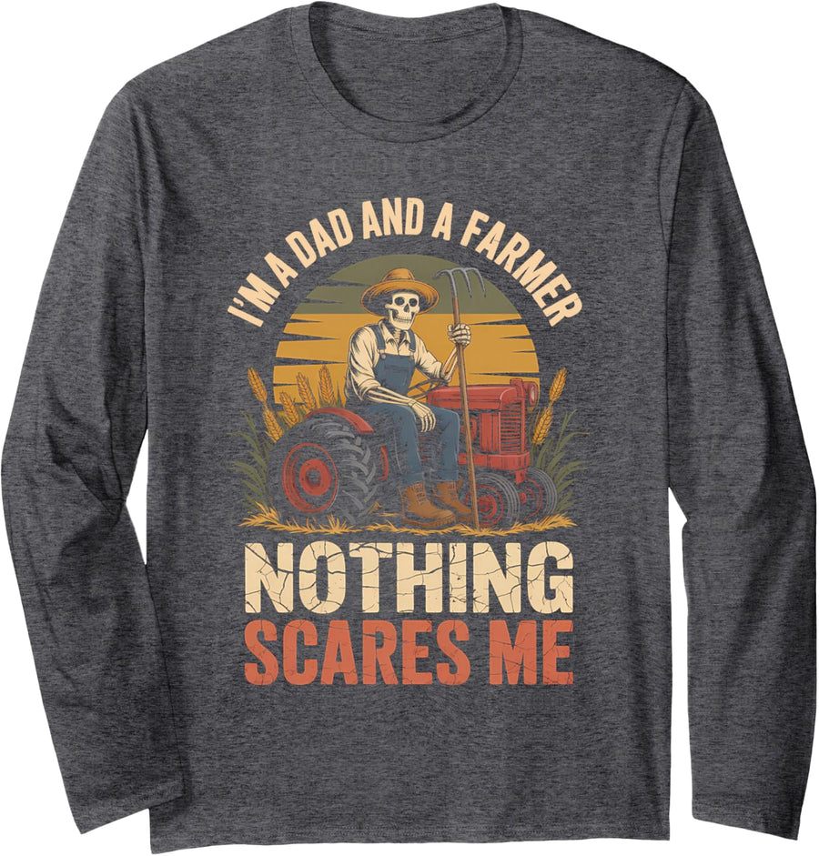 Im A Dad and A Farmer Nothing Scares Me Tractor Long Sleeve T-Shirt - Adult Unisex Dark Heather Grey