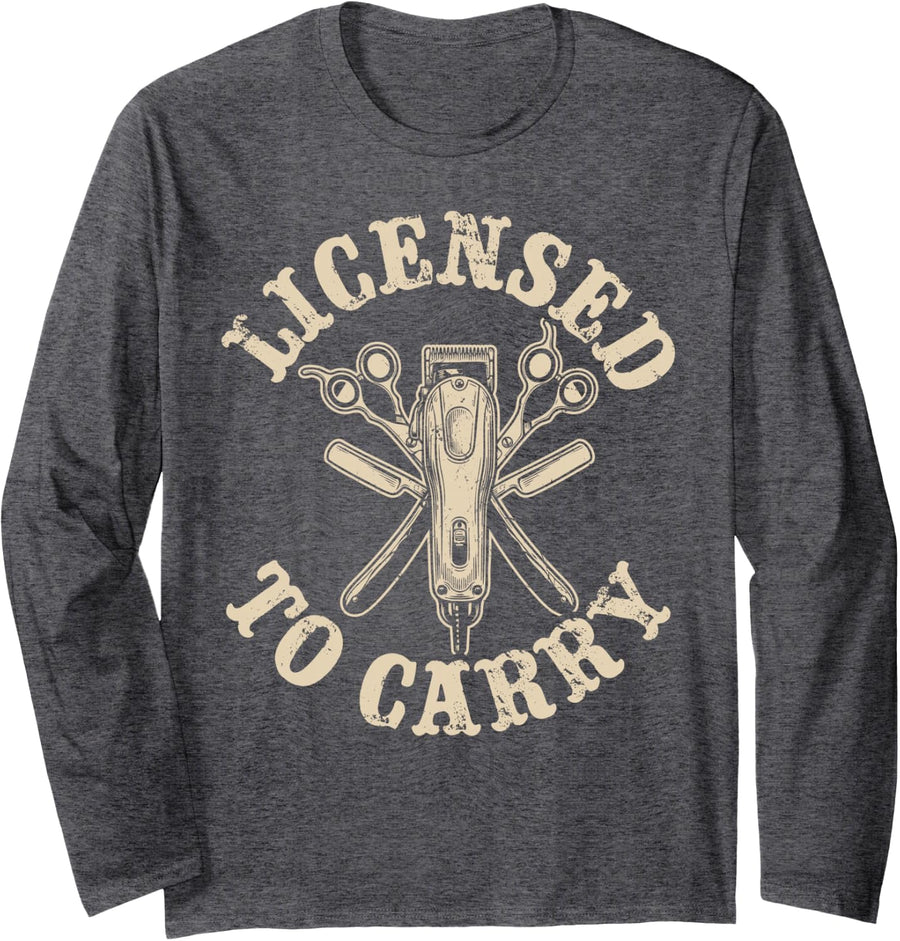 Licensed to Carry Barber Hairdresser Hairstylist Barbershop Long Sleeve T-Shirt - Adult Unisex Dark Heather Grey