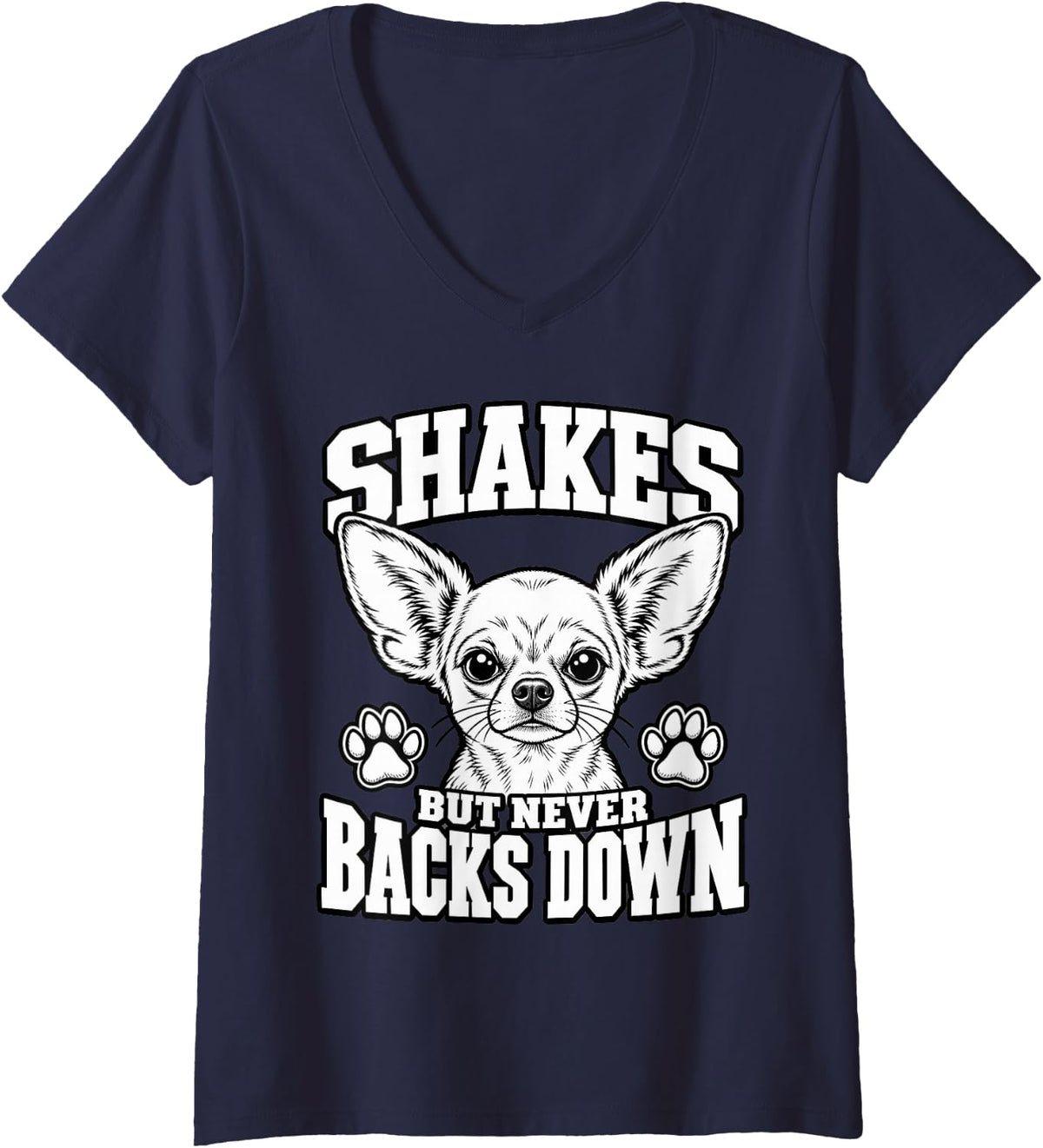 Women's Chihuahua Shakes But Never Backs Down Dog Dad Sassy V-Neck T-Shirt - Navy Blue