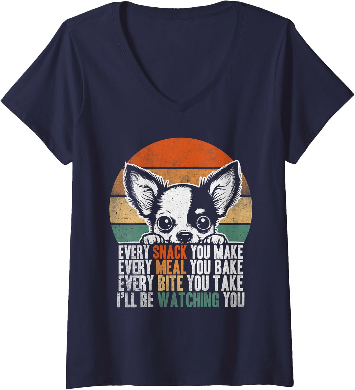 Women's Every Snack You Make Chihuahua I'll Be Watching Dog Dad V-Neck T-Shirt - Navy Blue