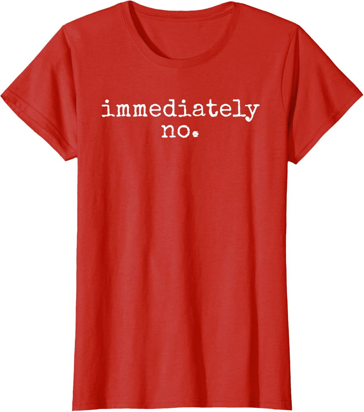 Immediately No Funny Blunt Sarcastic Grumpy Deadpan Quote T-Shirt - Red
