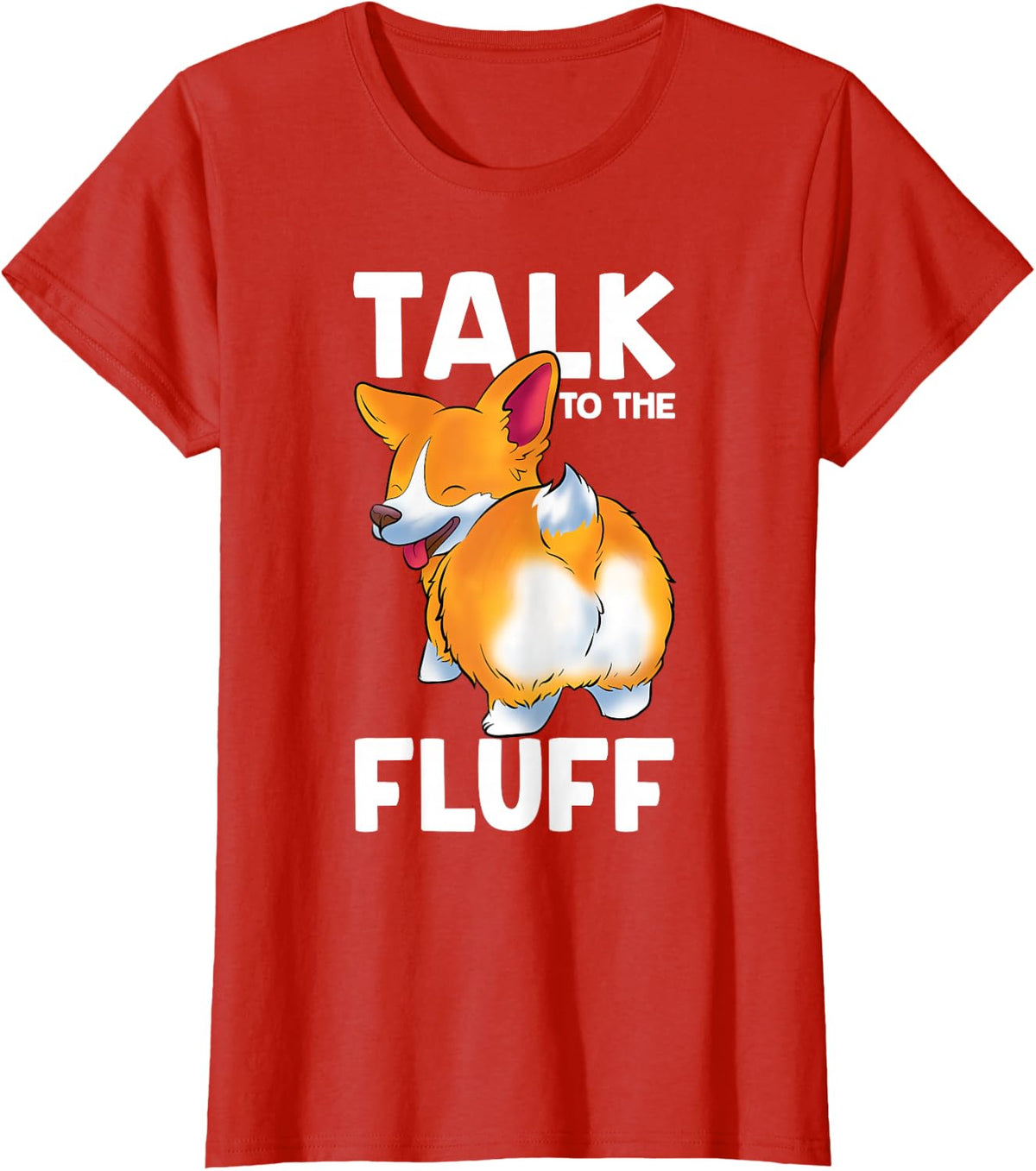 Corgi Talk to the Fluff Funny Corgi Dog Lover T-Shirt - Red