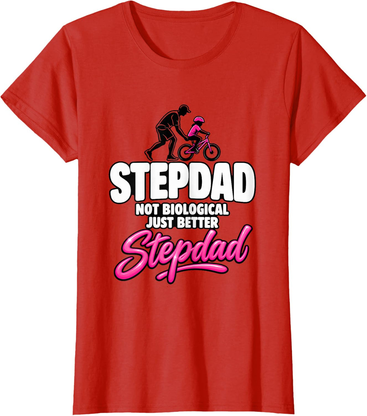 Stepdad Not Biological Just Better Funny Dad T-Shirt - Red