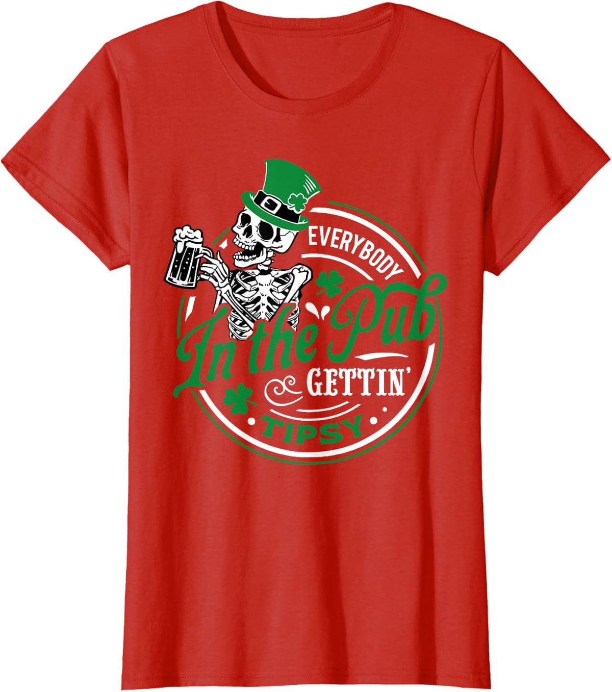 Everybody In The Pub Gettin' Tipsy St Patrick's Day Shamrock T-Shirt - Red