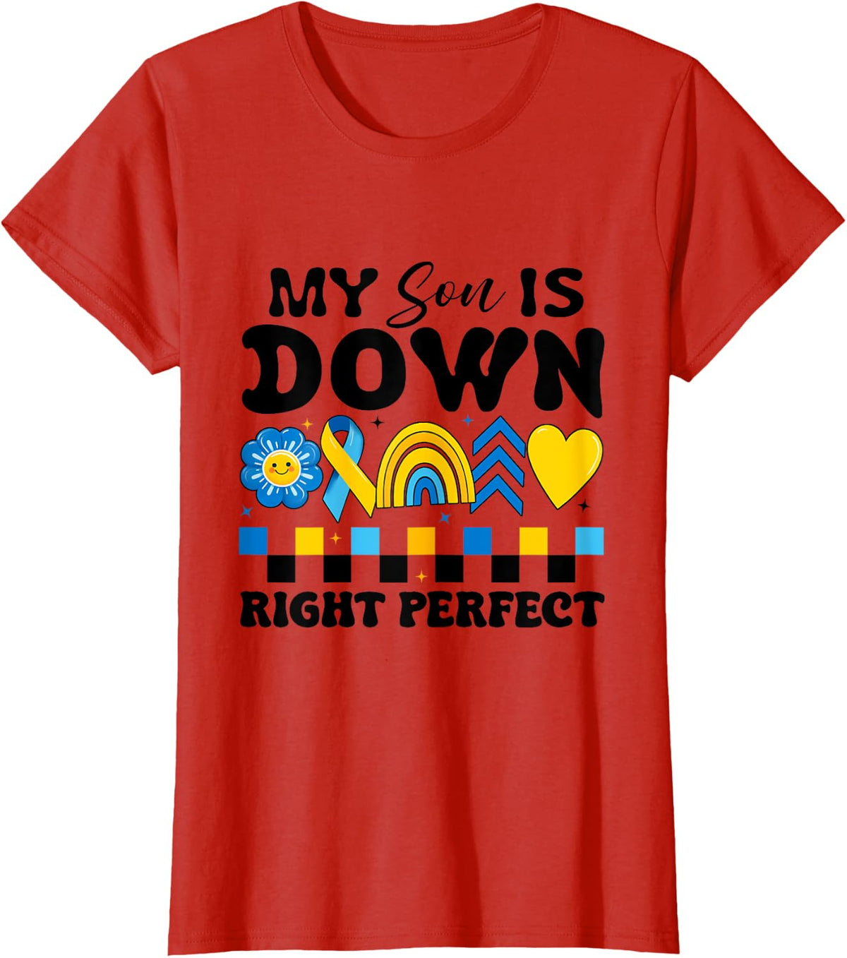 My son Is Down Right Perfect suport squad Down syndrome mama T-Shirt - Red