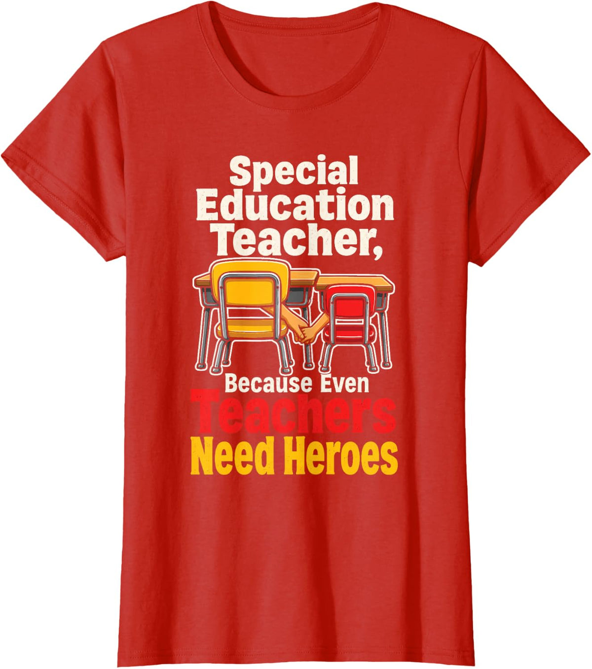 Special Education Teacher Because Even Teachers Need Heroes T-Shirt - Red
