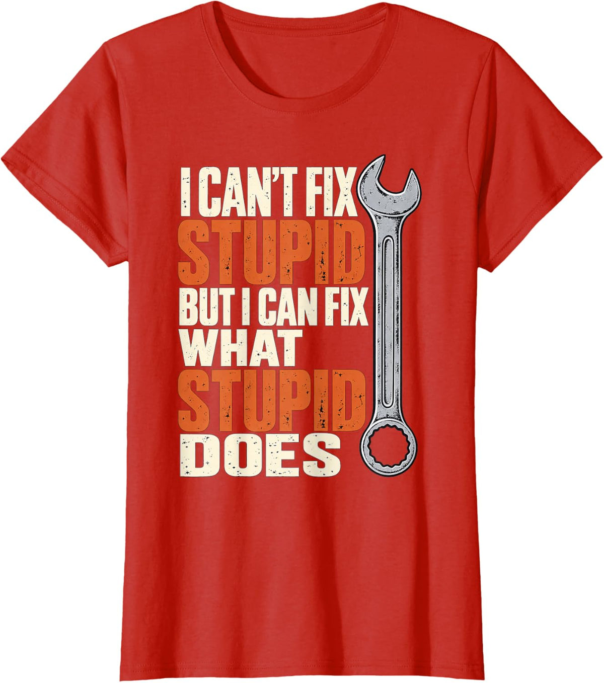 Mechanic I Can't Fix Stupid But I Can Fix What Stupid Does T-Shirt - Red