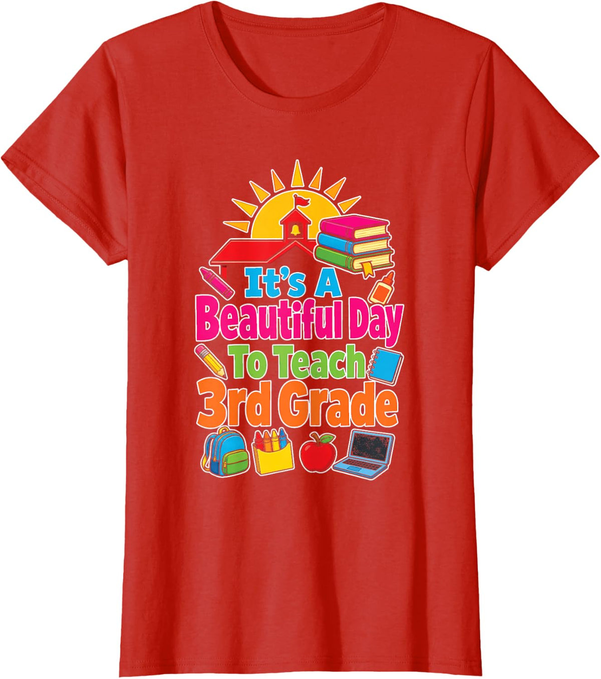 Elementary 3rd Grade Teacher It's A Beautiful Day to Teach T-Shirt - Red
