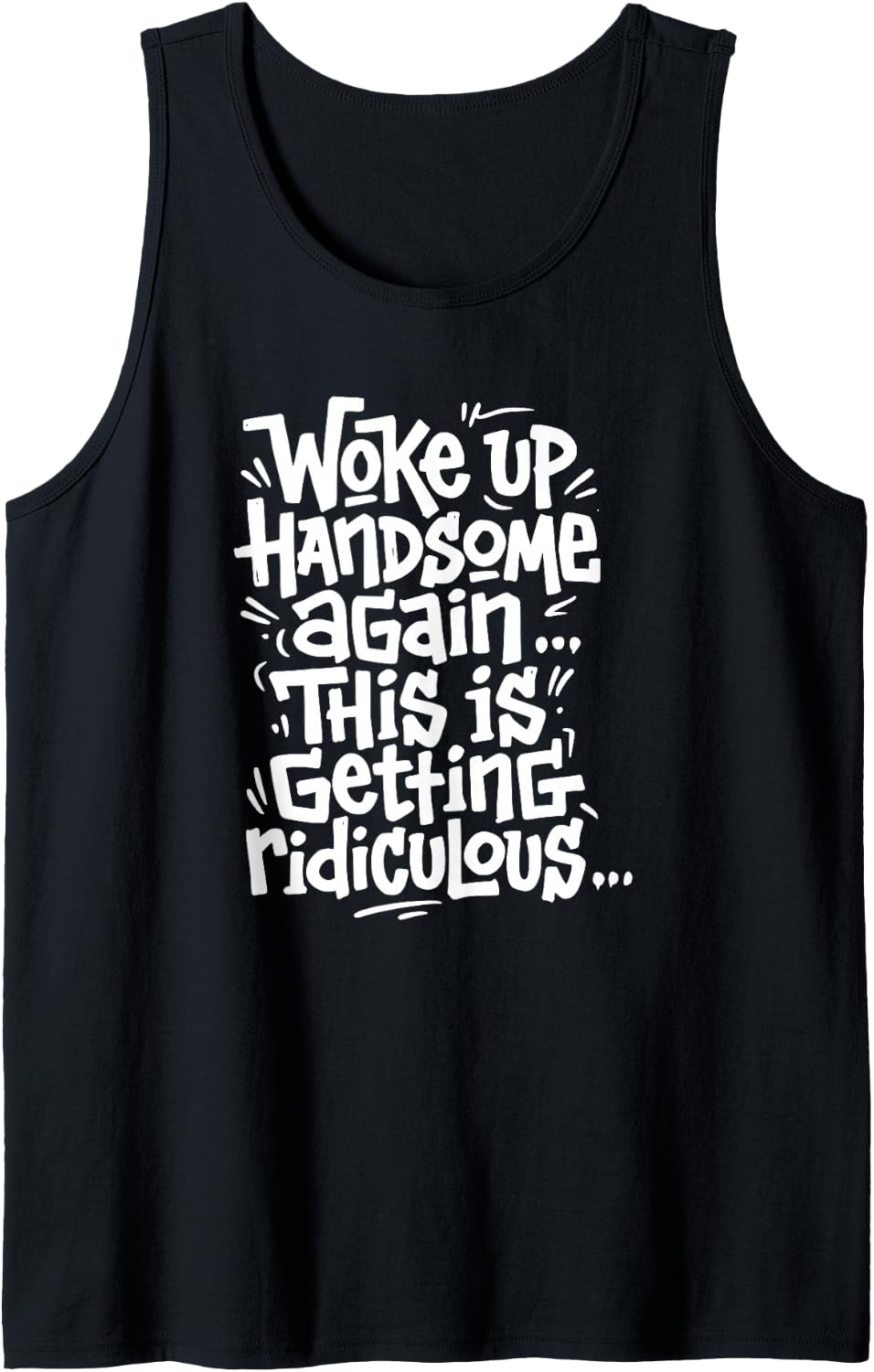 Men's Woke Up Handsome Again This is Getting Ridiculous Sarcastic Sleeveless Tank Top - Black