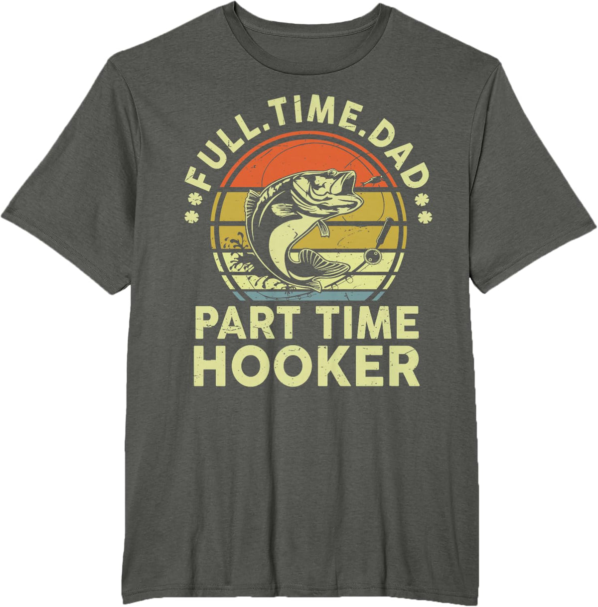 Fishing Gift Dad Part Time Hooker Father Day Funny Bass Fish T-Shirt - Asphalt Grey
