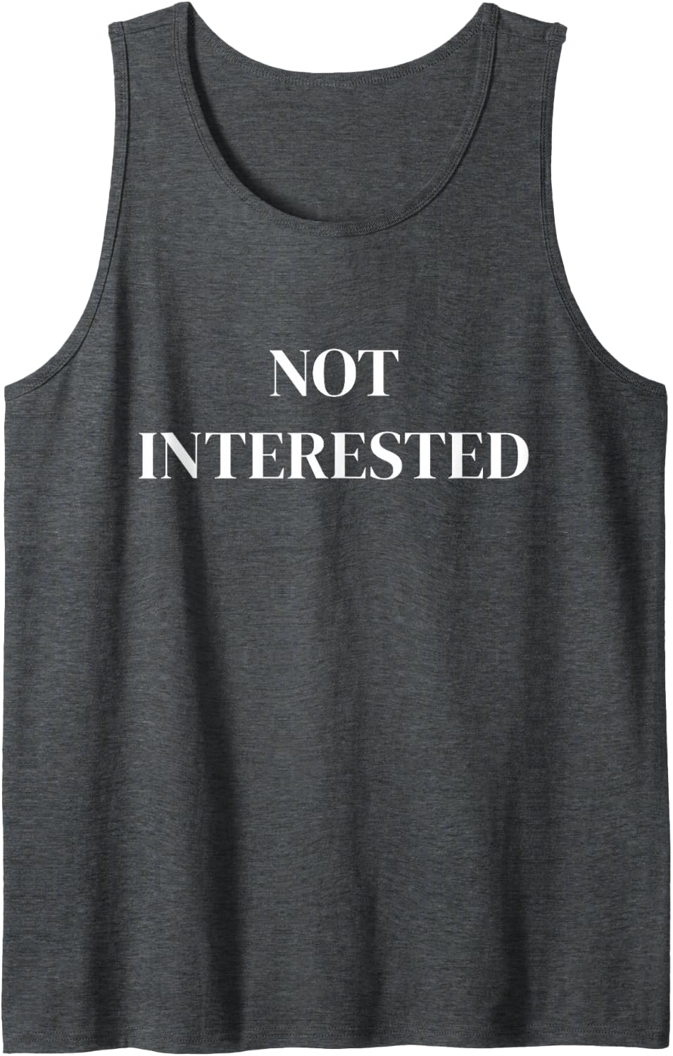 Not Interested Funny Sarcastic Saying Sleeveless Tank Top - Dark Heather Grey