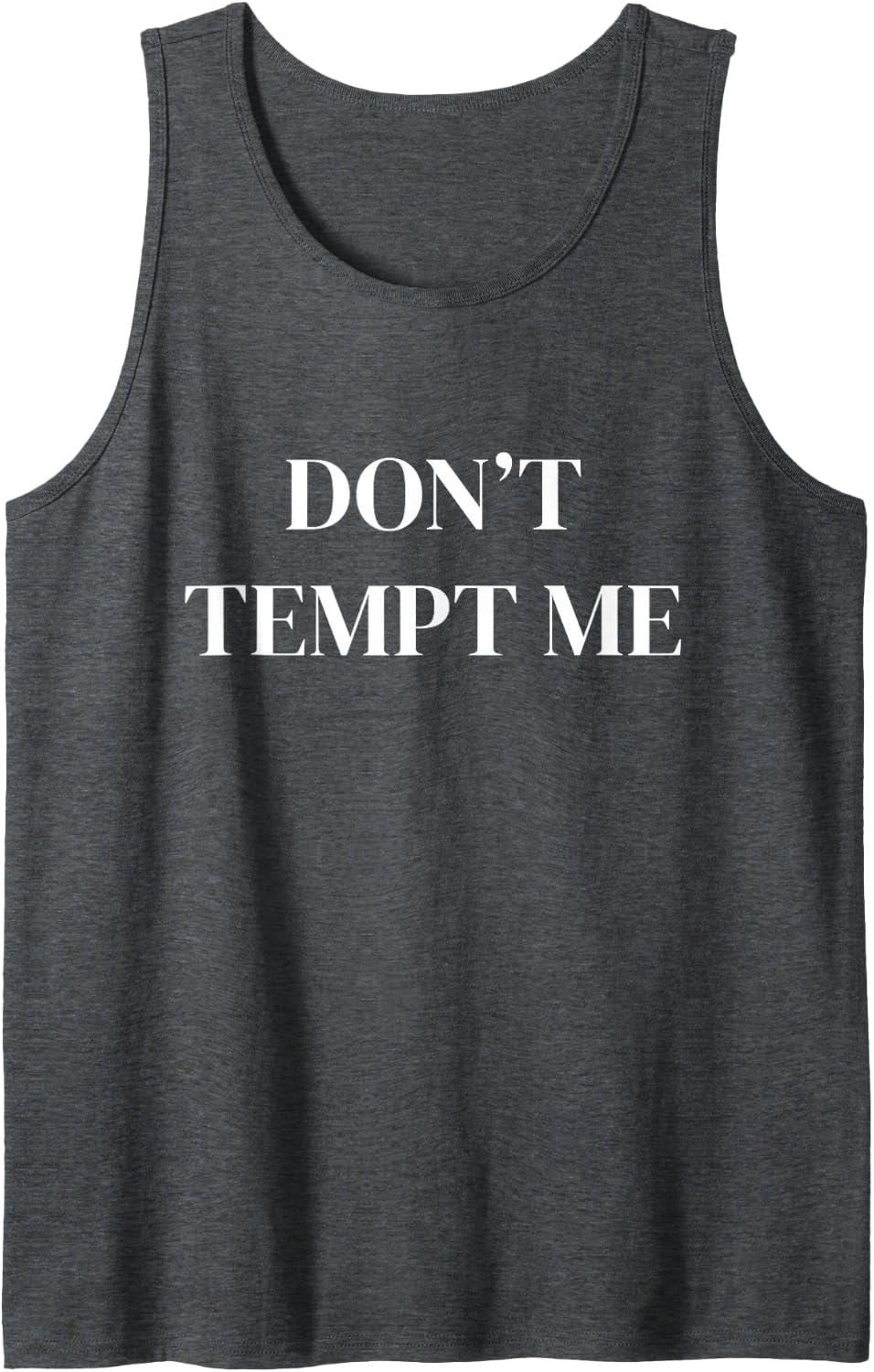 Don’t Tempt Me Funny Flirty Saying Sleeveless Tank Top - Dark Heather Grey