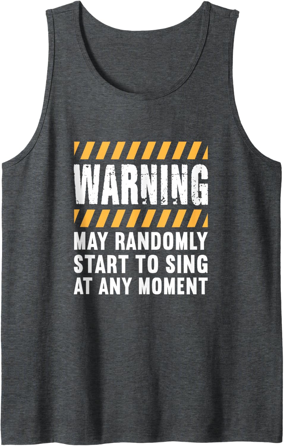 Singing Singer May Randomly Start to Sing At Any Moment Sleeveless Tank Top - Dark Heather Grey