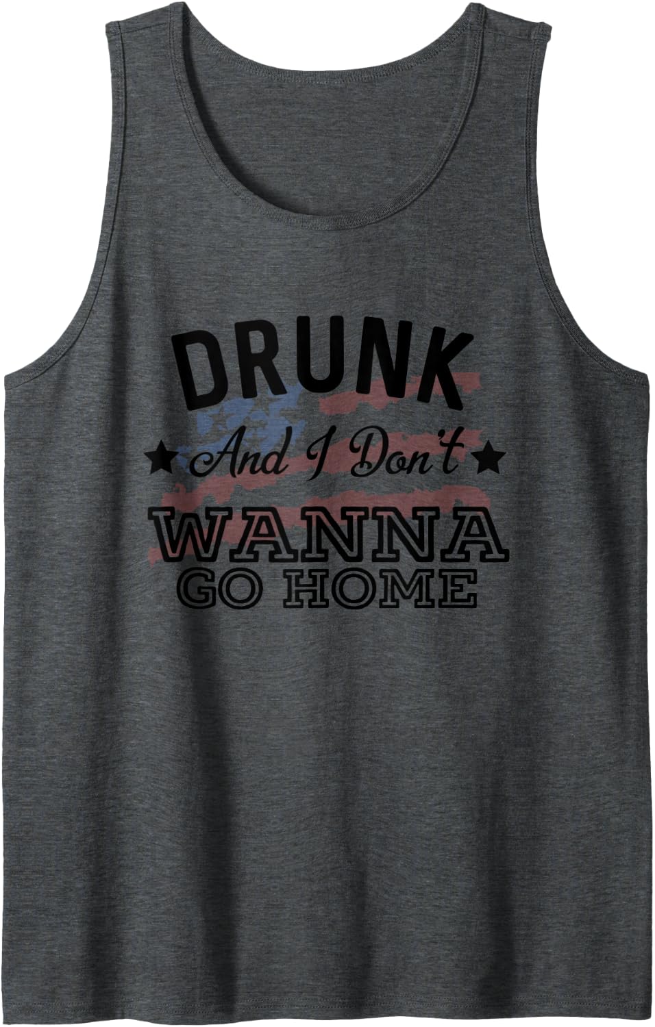 I'm Drunk And I Don't Wanna Go Home Country Music Lyrics Tank Top - Dark Heather Grey