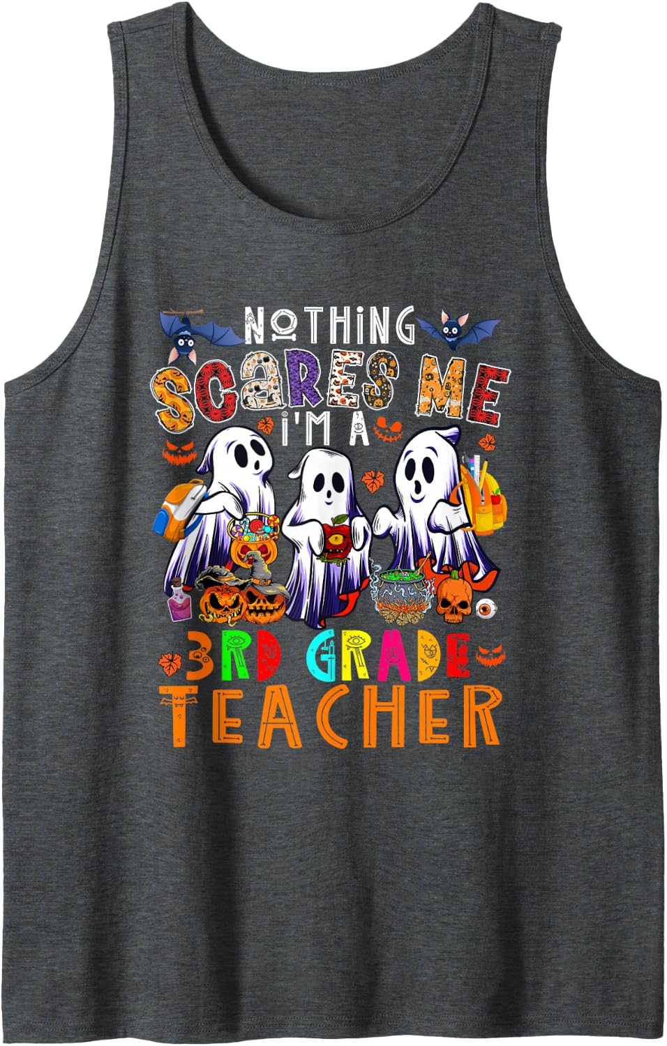 Nothing Scares Me I'm A 3rd Grade Teacher Halloween Ghosts Sleeveless Tank Top - Dark Heather Grey