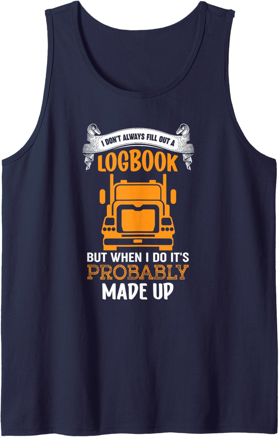Trucker Quote Logbook Truckers Dad Driver Sleeveless Tank Top - Navy Blue