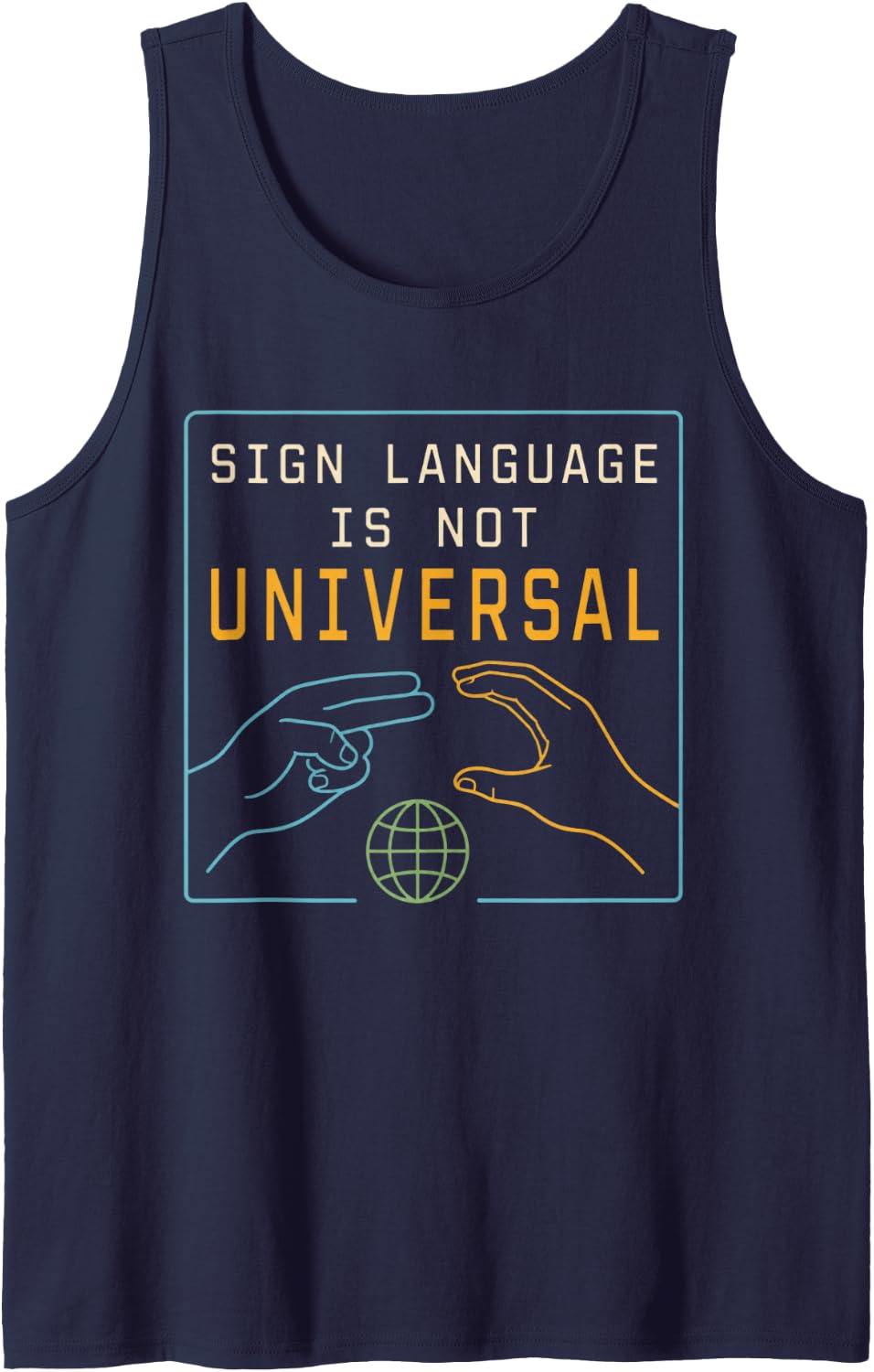 Sign Language is Not Universal ASL Teacher Deaf Awareness Sleeveless Tank Top - Navy Blue