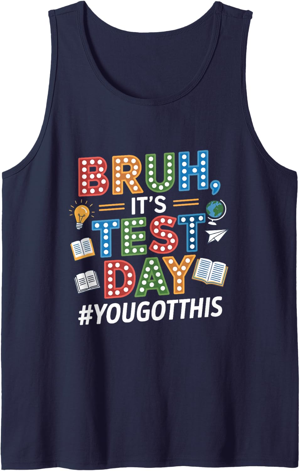 Bruh It's Test Day You Got This Motivational Teacher Testing Sleeveless Tank Top - Navy Blue