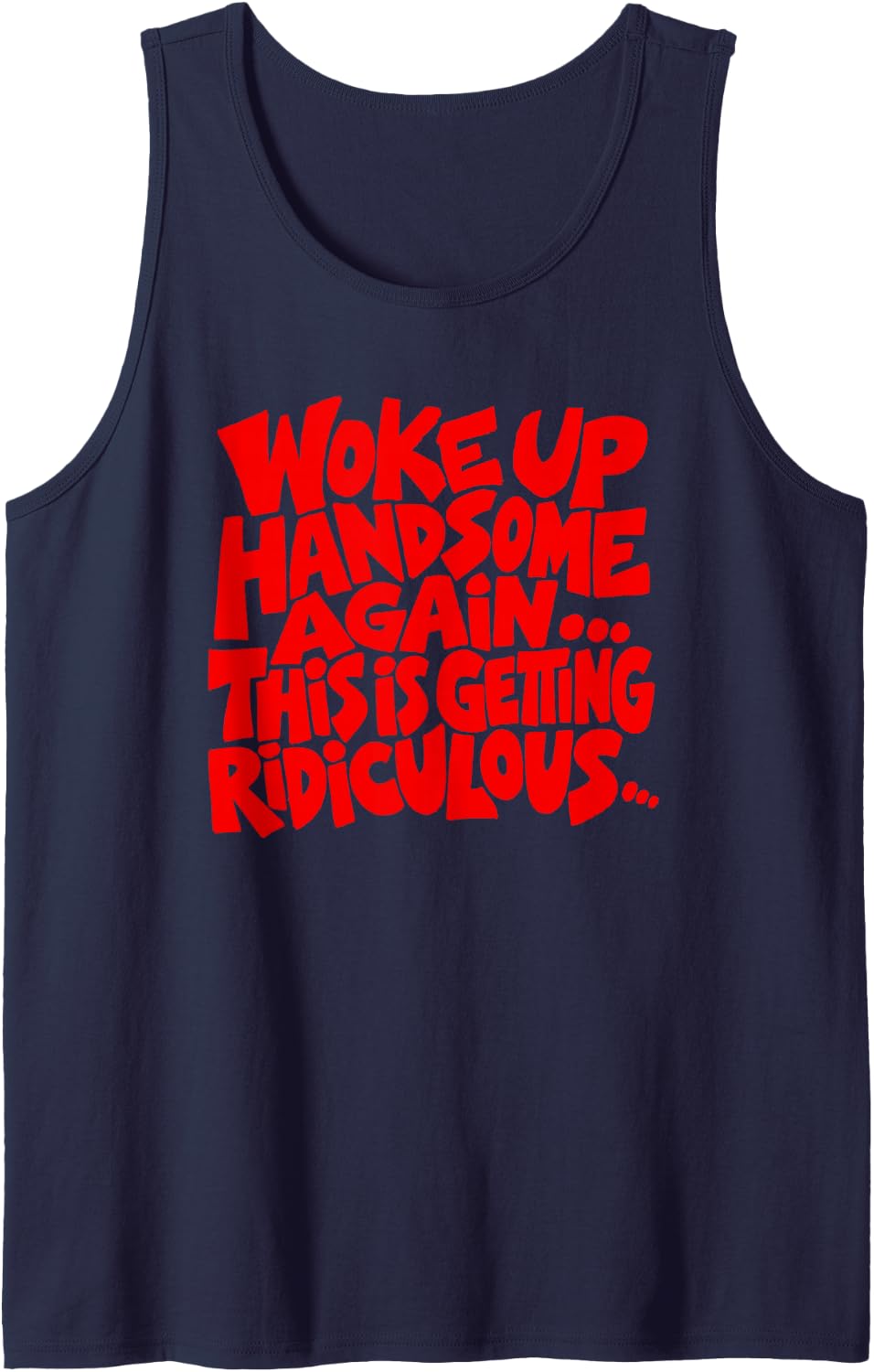 Men's Woke Up Handsome Again This is Getting Ridiculous Funny Men Sleeveless Tank Top - Navy Blue