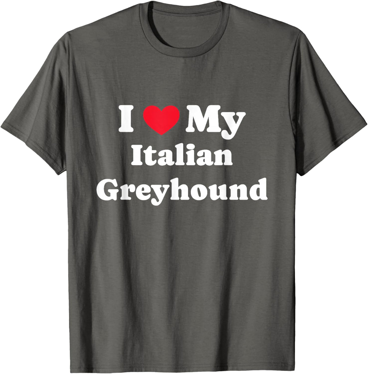 I Love My Italian Greyhound Iggy T-Shirt - Asphalt Grey