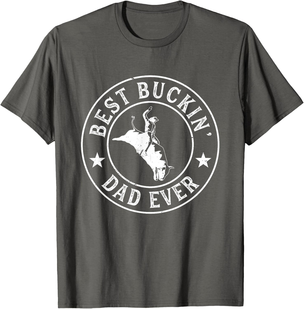 Best Buckin Dad Ever Cowboy Bull Riding Rodeo Funny T-Shirt - Asphalt Grey