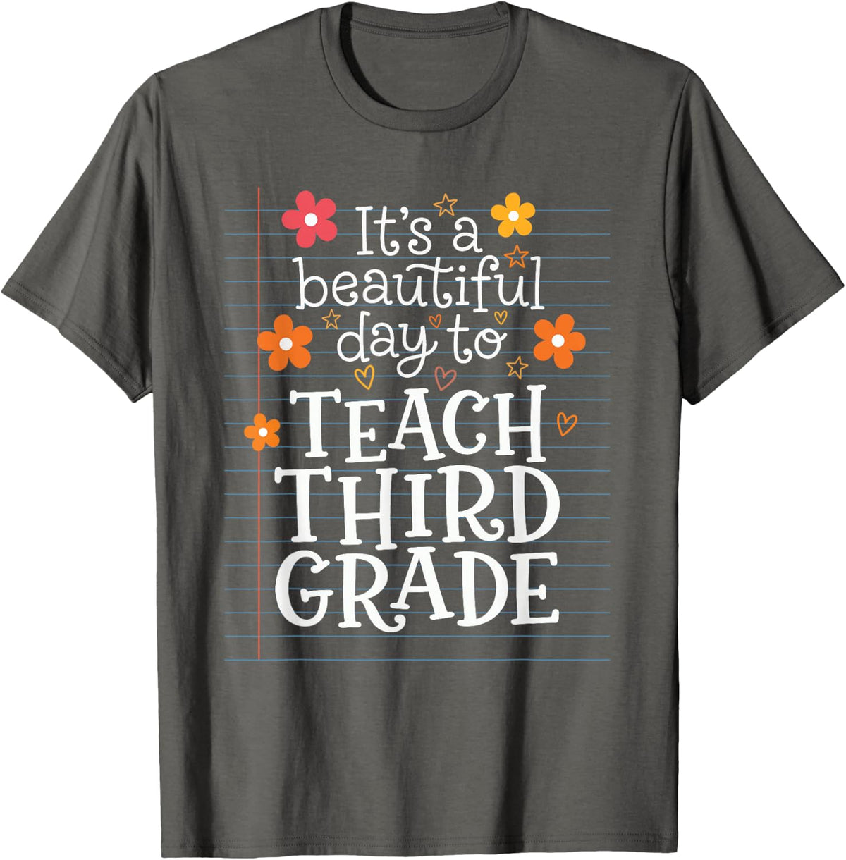 Beautiful Day to Teach Third Grade Teacher T-Shirt - Asphalt Grey