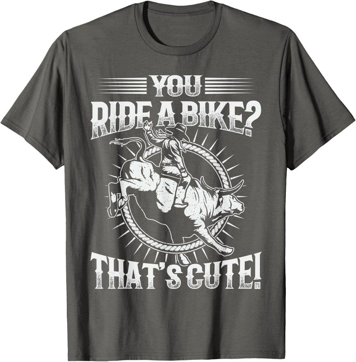Rodeo Bull Riding Cowboy Quote for a Professional bull rider T-Shirt - Asphalt Grey