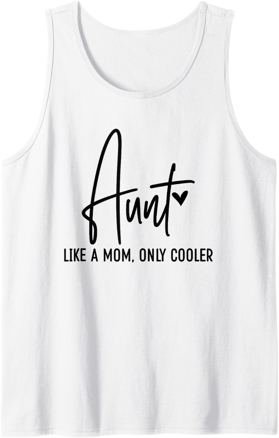 Aunt Like A Mom, Only Cooler - Funny Auntie Family Love Sleeveless Tank Top - White