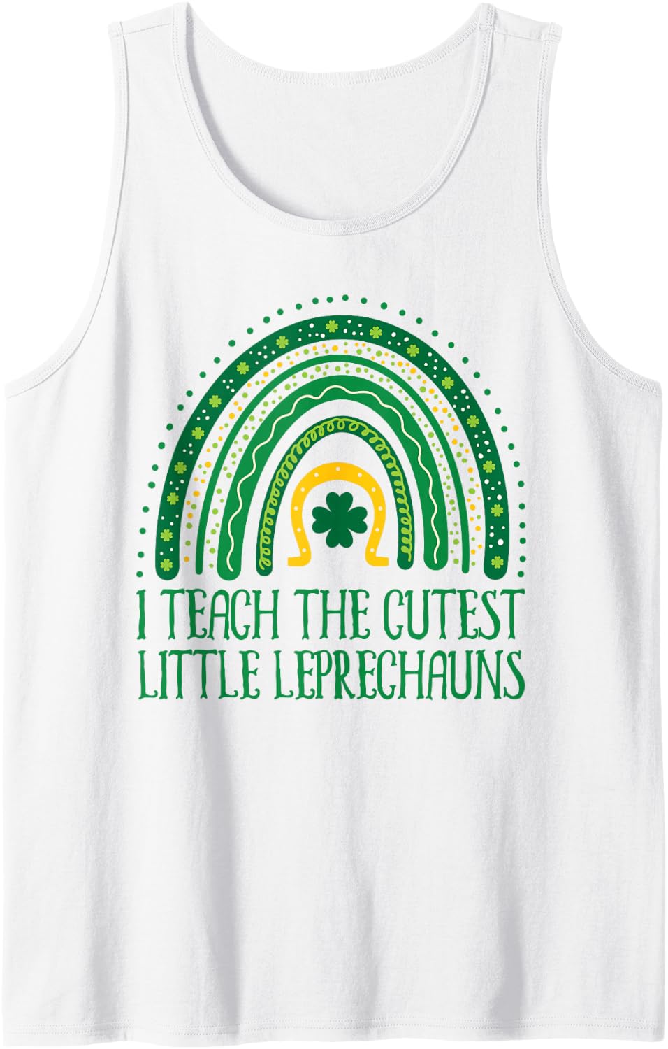I Teach The Cutest Little Leprechaun st Patricks Day Teacher Sleeveless Tank Top - White