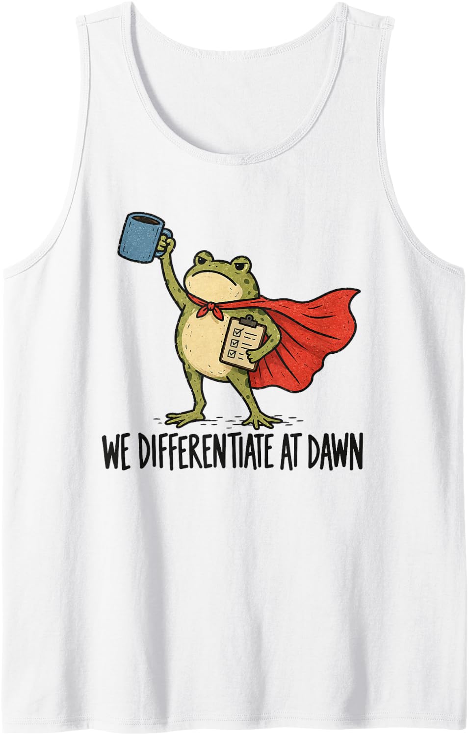 We Differentiate At Dawn Teacher Frog Lesson Planning Humor Sleeveless Tank Top - White